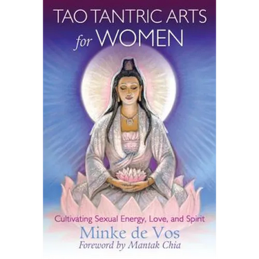 Tao Tantric Arts for Women: Cultivating Sexual Energy, Love, and Spirit