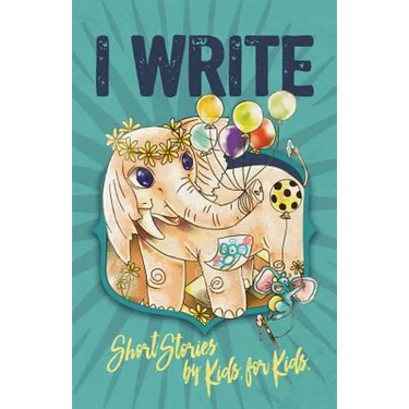 I Write Short Stories by Kids for Kids Vol. 7