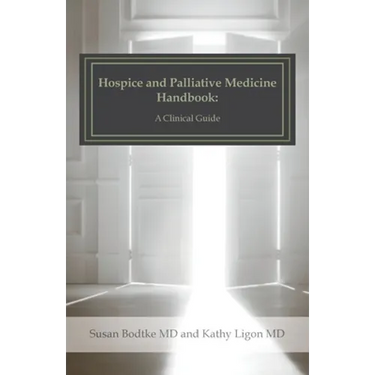 Hospice and Palliative Medicine Handbook: A Clinical Guide