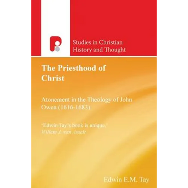 The Priesthood of Christ: Atonement in the Theology of John Owen (1616-1683)