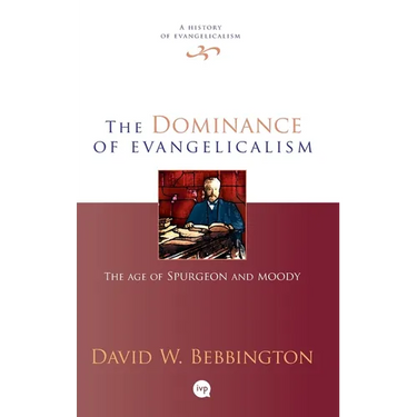The Dominance of Evangelicalism: The Age of Spurgeon and Moody