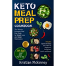 Keto Meal Prep Cookbook: The Ultimate Ketogenic Meal Prep Guide for Weight Loss and Weight Maintenance. Includes: Quick and Easy Diet Plan for Beginne