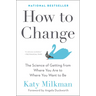 How to Change: The Science of Getting from Where You Are to Where You Want to Be