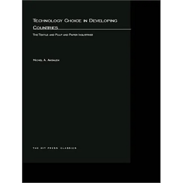 Technology Choice in Developing Countries: The Textile and Pulp and Paper Industries