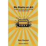 No Static At All: A behind the scenes journey through radio and pop music-2009 Updated Version