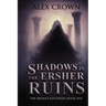 Shadows in the Ersher Ruins: The Broken Kingdoms; Book One
