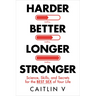 Harder, Better, Longer, Stronger: Science, Skills, and Secrets for the Best Sex of Your Life
