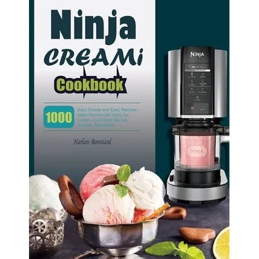 Ninja CREAMi Cookbook: 1000 Days Simple and Easy Recipes, Make Homemade Tasty Ice Cream, Ice Cream Mix-Ins, Sorbets, Smoothies.