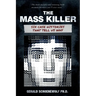 The Mass Killer: Six Case Histories That Tell Us Why