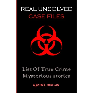 Real Unsolved Case Files: List Of True Crime Mysterious Stories