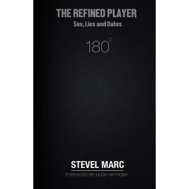 The Refined Player: Sex, Lies, and Dates: The Refined Player: Sex, Lies, and Dates