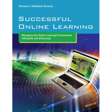 Successful Online Learning: Managing the Online Learning Environment Efficiently and Effectively: .