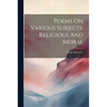 Poems On Various Subjects, Religious And Moral