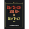 Inner Silence/Inner Rage to Inner Peace: A Memoir