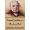 Thomas Love Peacock - Headlong Hall: "I almost think it is the ultimate destiny of science to exterminate the human race."