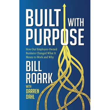 Built with Purpose: How Our Employee-Owned Business Changed What it Means to Work and Why
