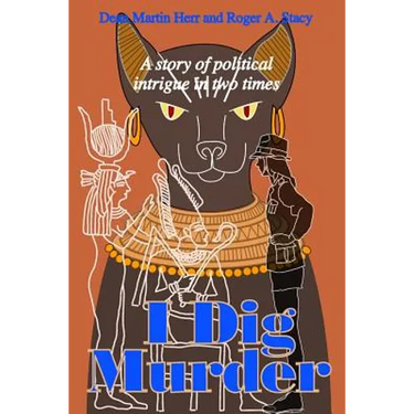 I Dig Murder: A story of political intrigue in two times