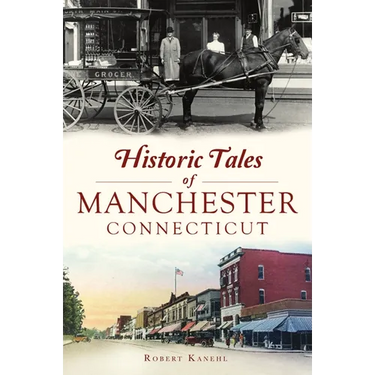 Historic Tales of Manchester, Connecticut