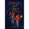 Copper Skin, Oaken Lungs