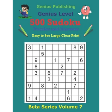 500 Genius Sudoku Puzzles and Answers Beta Series Volume 7: Easy to See Large Clear Print