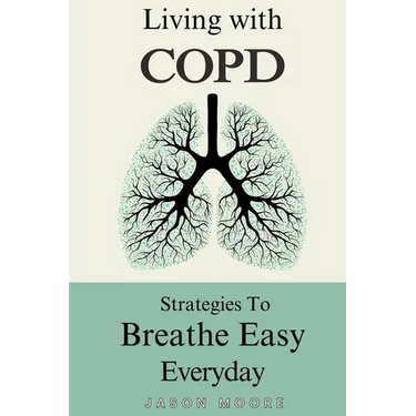Living With COPD: Strategies To Breathe Easy Everyday