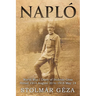 Napló: World War I Diary of Stolmár Géza Period 1914 August 20 to 1918 May 14