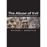 The Abuse of Evil: The Corruption of Politics and Religion Since 9/11