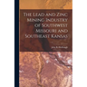 The Lead and Zinc Mining Industry of Southwest Missouri and Southeast Kansas