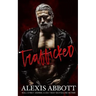 Trafficked: A Dark Romance