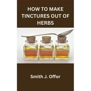 How to Make Tinctures Out of Herbs