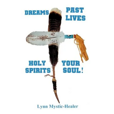 Dreams, Past Lives, Holy Spirits, Your Soul!