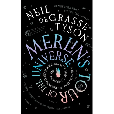 Merlin's Tour of the Universe, Revised and Updated for the Twenty-First Century: A Traveler's Guide to Blue Moons and Black Holes, Mars, Stars, and Ev