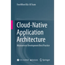 Cloud-Native Application Architecture: Microservice Development Best Practice