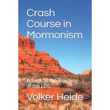 Crash Course in Mormonism: A Look at the Teaching of the LDS