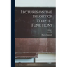 Lectures on the Theory of Elliptic Functions; Volume I