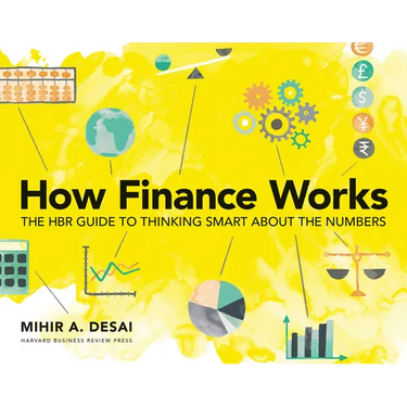 How Finance Works: The HBR Guide to Thinking Smart about the Numbers