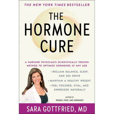 The Hormone Cure: Reclaim Balance, Sleep and Sex Drive; Lose Weight; Feel Focused, Vital, and Energized Naturally with the Gottfried Protocol
