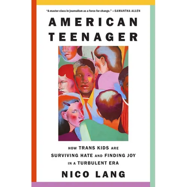 American Teenager: How Trans Kids Are Surviving Hate and Finding Joy in a Turbulent Era
