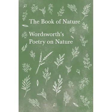 The Book of Nature;Wordsworth's Poetry on Nature