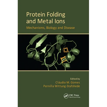 Protein Folding and Metal Ions: Mechanisms, Biology and Disease