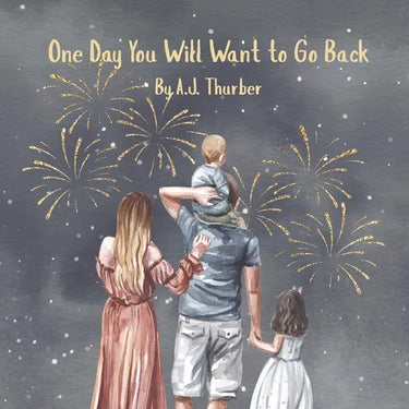 One Day You Will Want to Go Back: A children's book about gratitude.