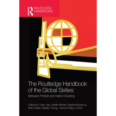The Routledge Handbook of the Global Sixties: Between Protest and Nation-Building