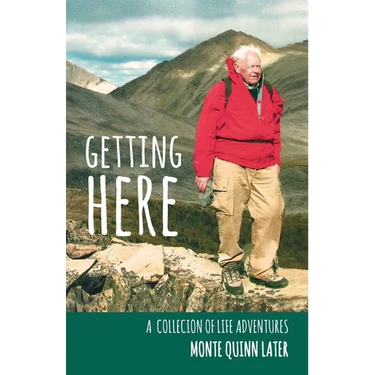 Getting Here: A Collection of Life Adventures