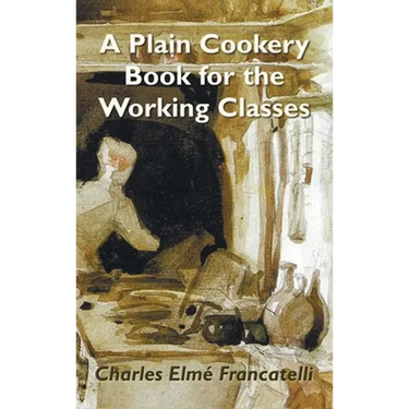 A Plain Cookery Book for the Working Classes