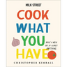 Milk Street: Cook What You Have: Make a Meal Out of Almost Anything (a Cookbook)
