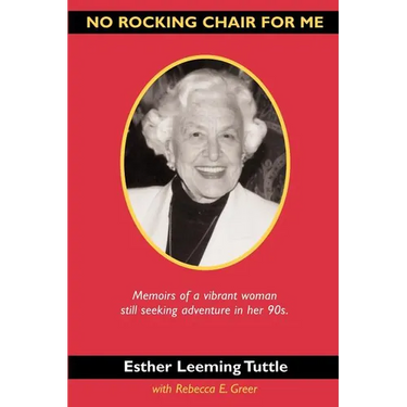 No Rocking Chair for Me: Memoirs of a vibrant woman still seeking adventure in her 90s