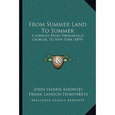 From Summer Land To Summer: A Journey From Thomasville, Georgia, To New York (1899)
