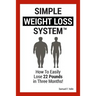 Simple Weight Loss System: How To Easily Lose 22 Pounds in Three Months!