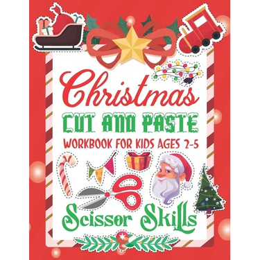 Christmas Cut and Paste Work Book For Kids: Christmas Cut and Paste Workbook for Kids, A Fun Cutting Practice Activity Book for Toddlers and Kids ages
