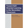 Toward Self-Directed Learning in the Secondary Classroom